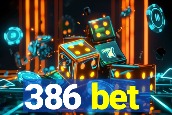 386 bet