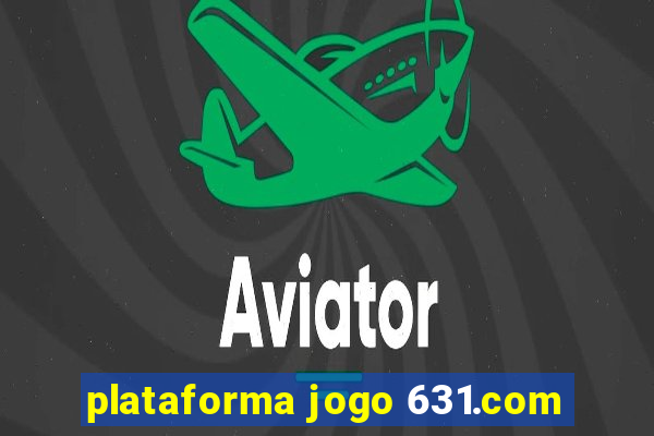 plataforma jogo 631.com