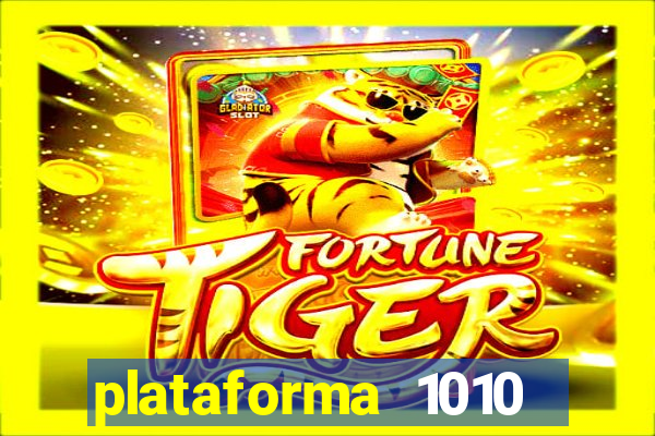 plataforma 1010 jogo do tigre