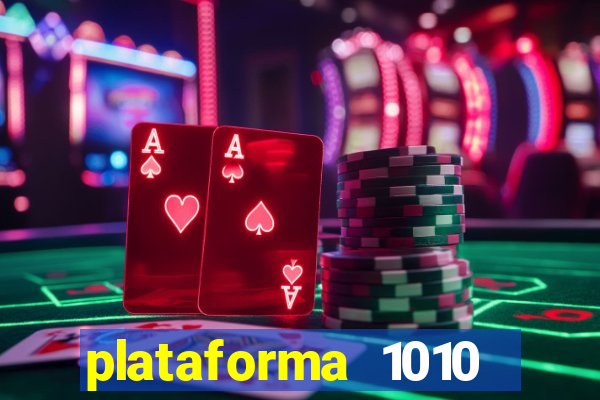 plataforma 1010 jogo do tigre