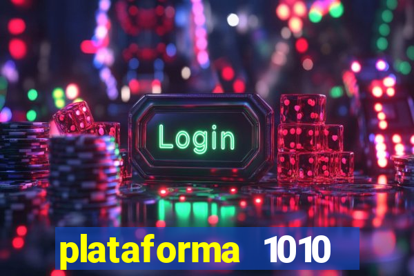 plataforma 1010 jogo do tigre