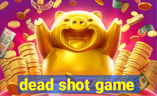 dead shot game