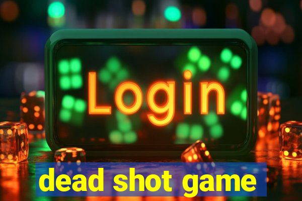 dead shot game