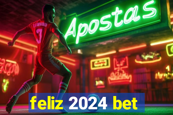 feliz 2024 bet