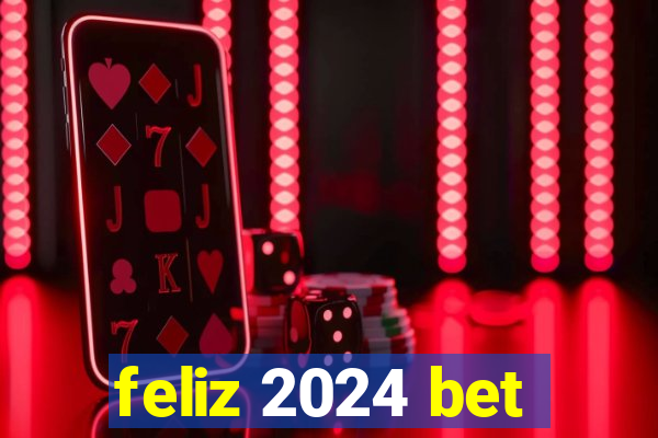 feliz 2024 bet