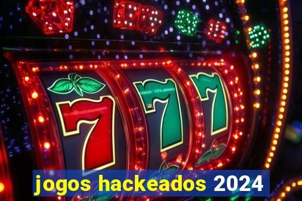 jogos hackeados 2024