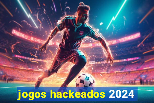 jogos hackeados 2024