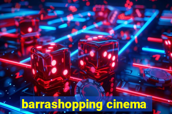 barrashopping cinema