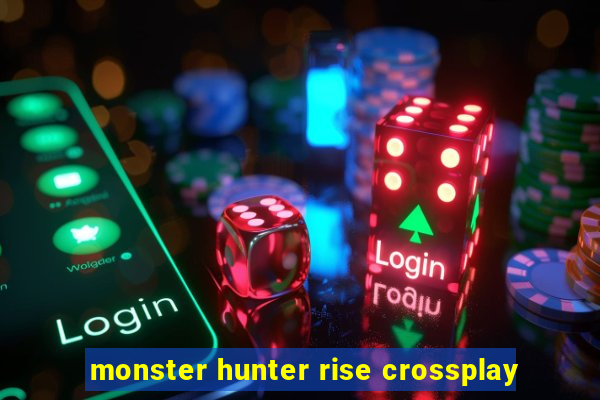 monster hunter rise crossplay