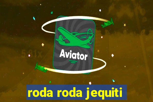 roda roda jequiti