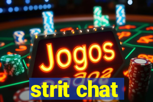 strit chat