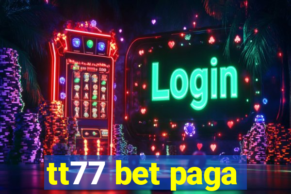 tt77 bet paga