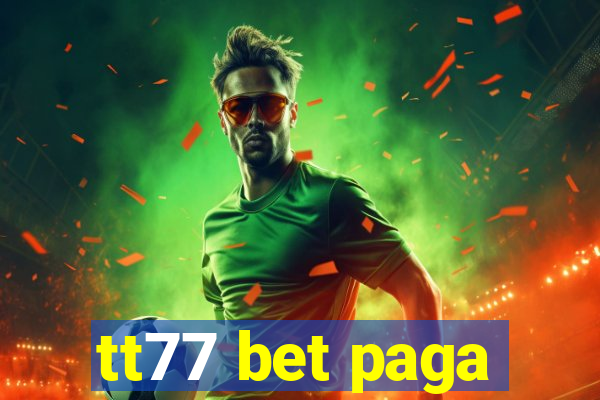 tt77 bet paga