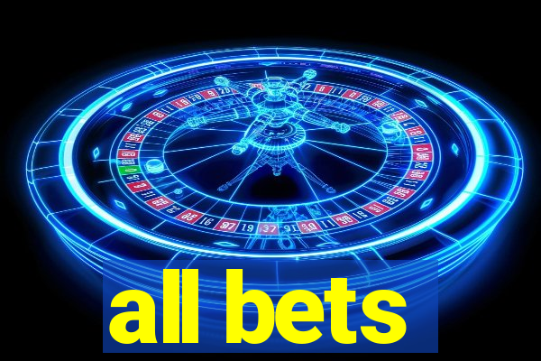 all bets