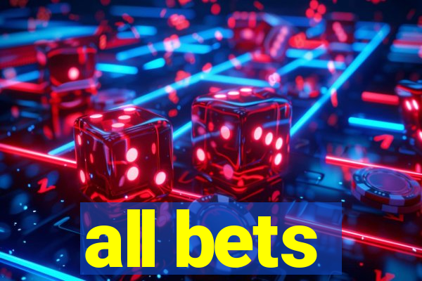 all bets