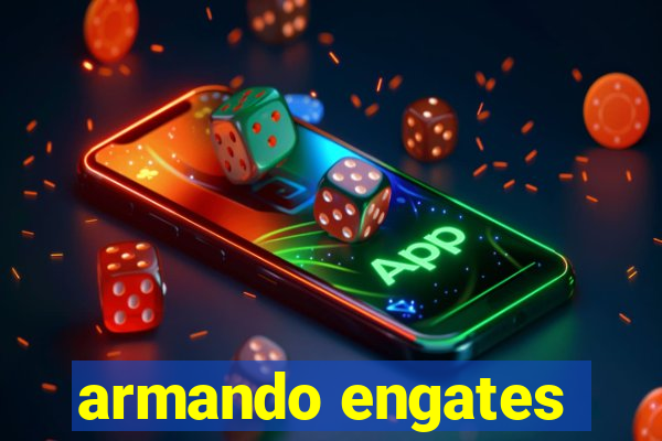 armando engates