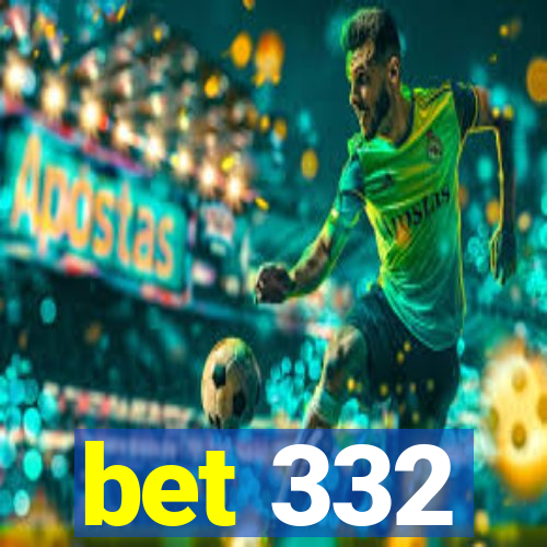 bet 332