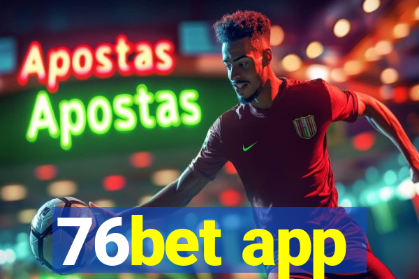 76bet app