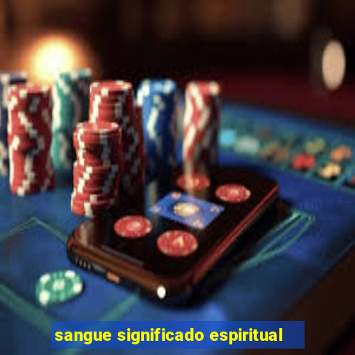 sangue significado espiritual