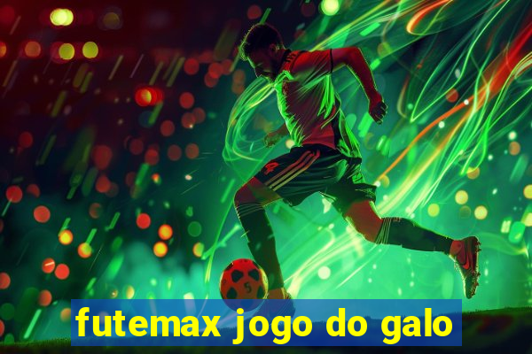 futemax jogo do galo