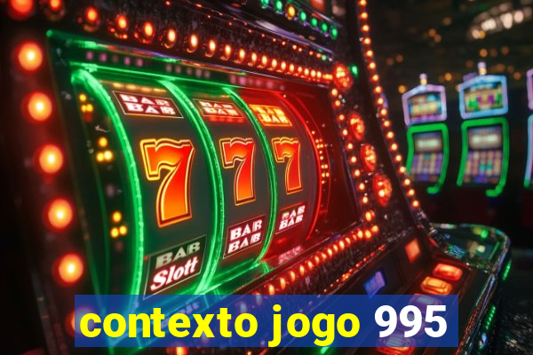 contexto jogo 995