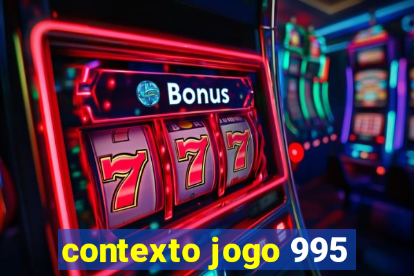 contexto jogo 995