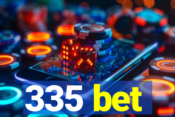 335 bet