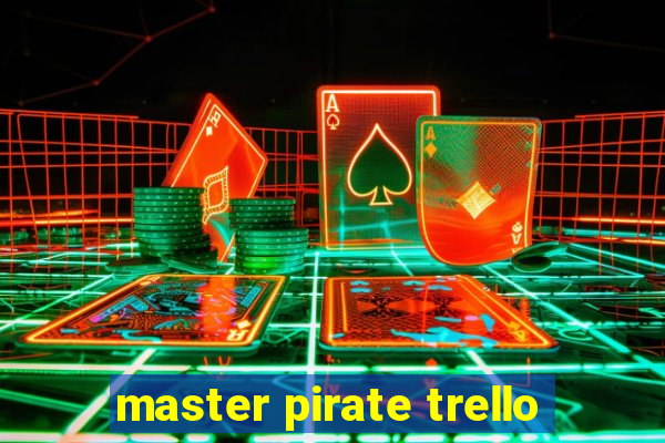 master pirate trello