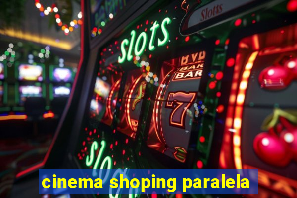 cinema shoping paralela