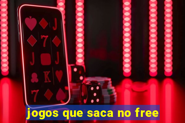 jogos que saca no free