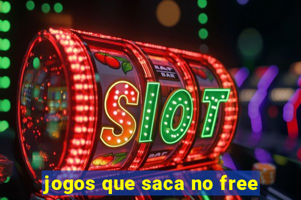 jogos que saca no free