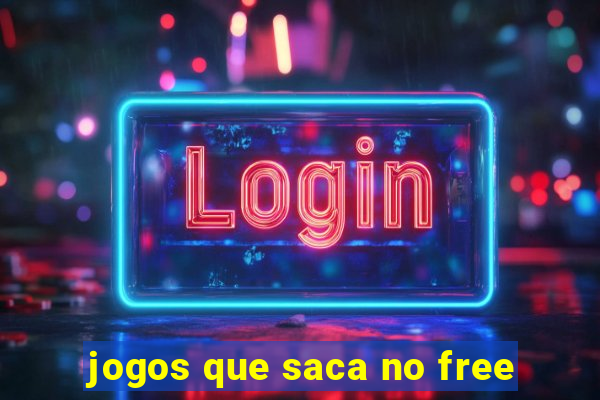 jogos que saca no free