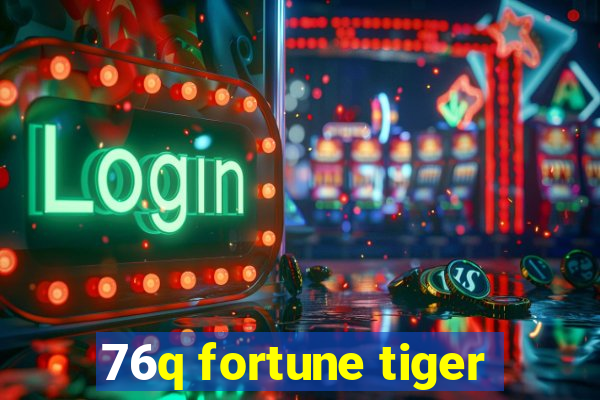 76q fortune tiger