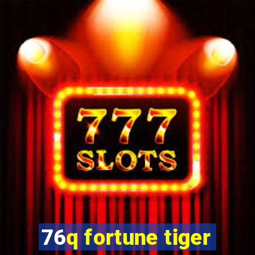 76q fortune tiger