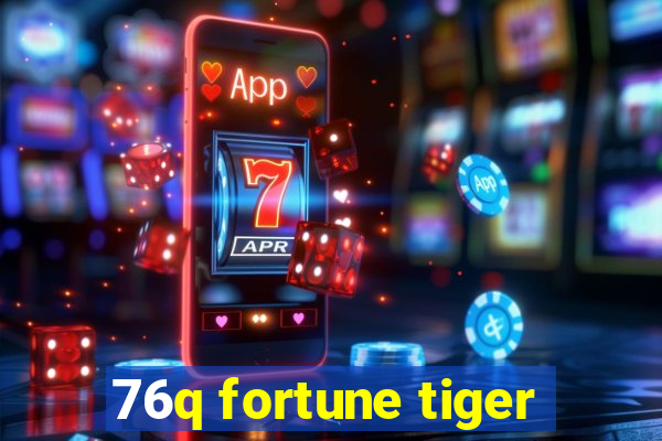 76q fortune tiger