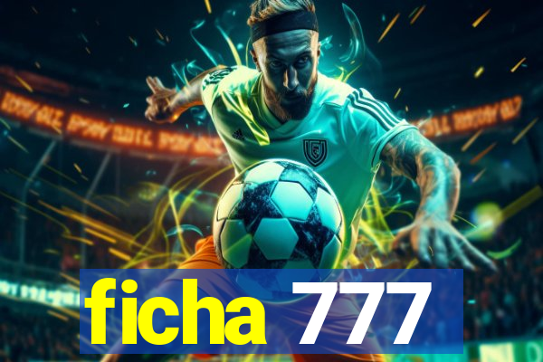 ficha 777