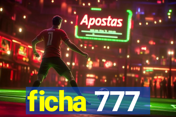 ficha 777