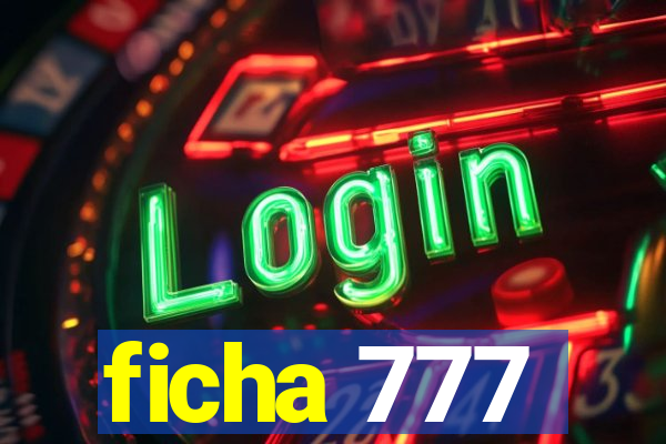 ficha 777