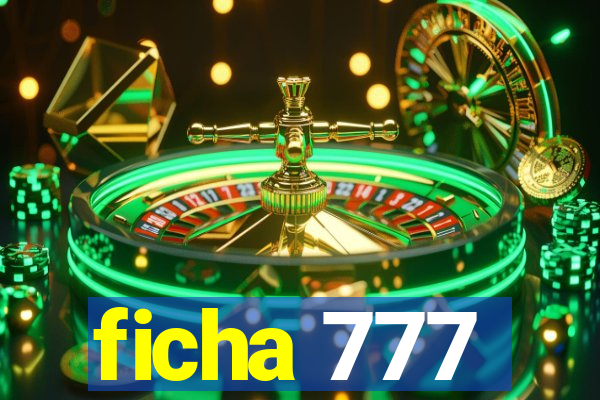 ficha 777