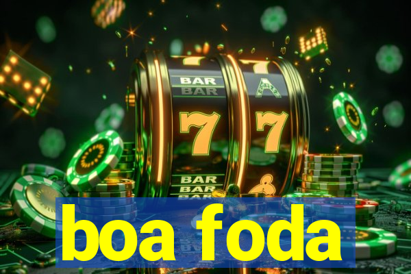 boa foda