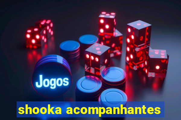 shooka acompanhantes