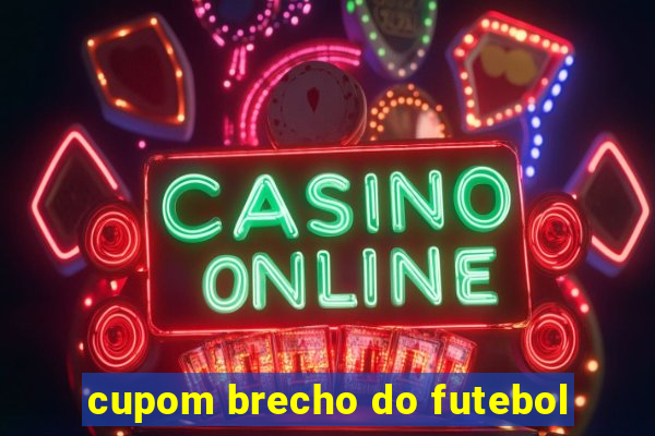 cupom brecho do futebol