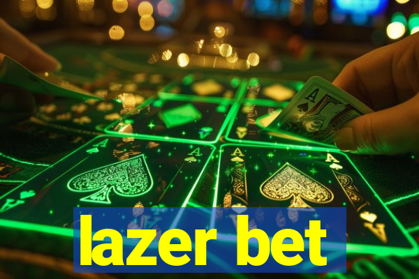 lazer bet