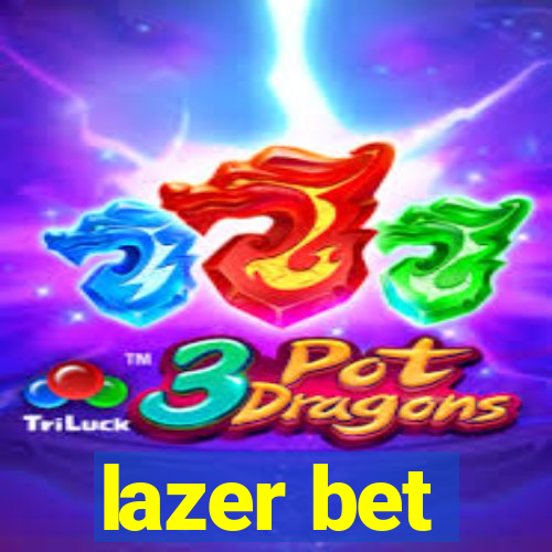 lazer bet