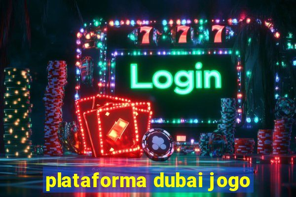 plataforma dubai jogo