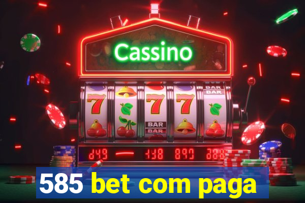 585 bet com paga