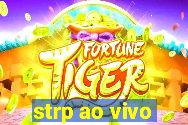 strp ao vivo