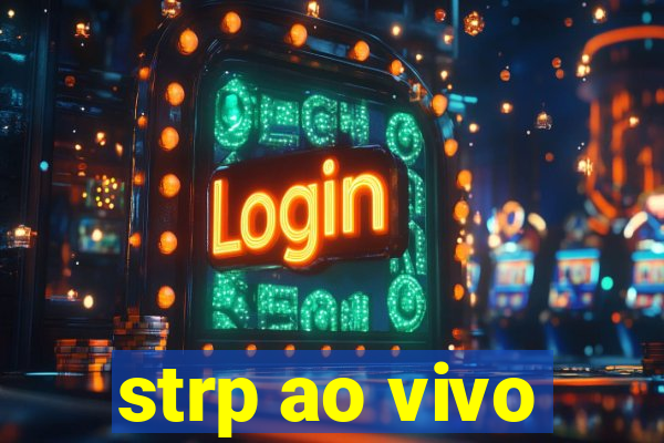 strp ao vivo