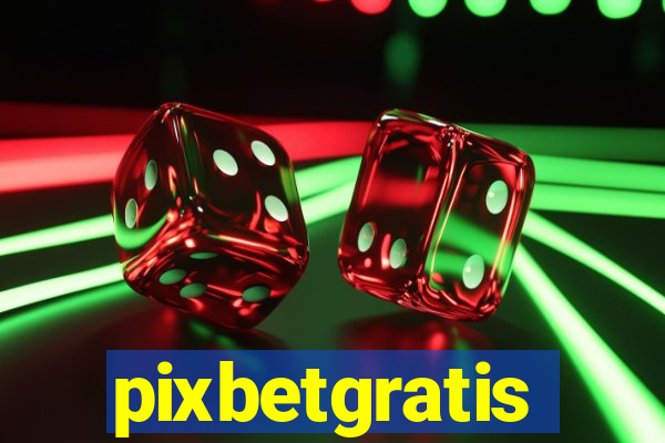 pixbetgratis