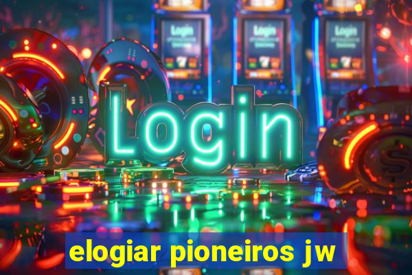 elogiar pioneiros jw